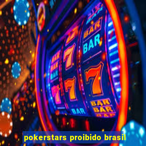 pokerstars proibido brasil